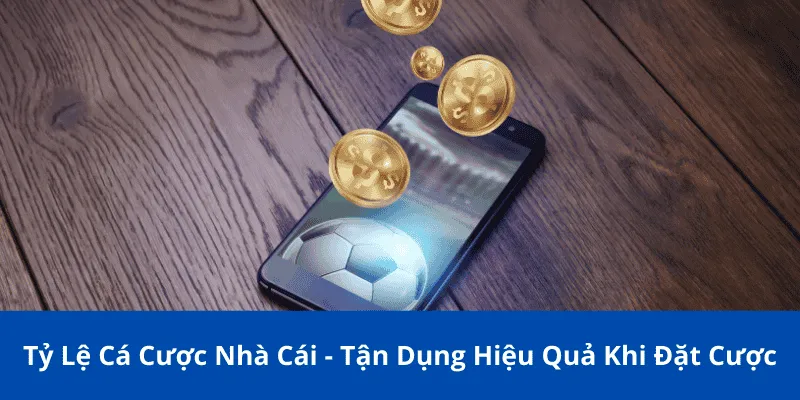 tỷ lệ cá cược nhà cái