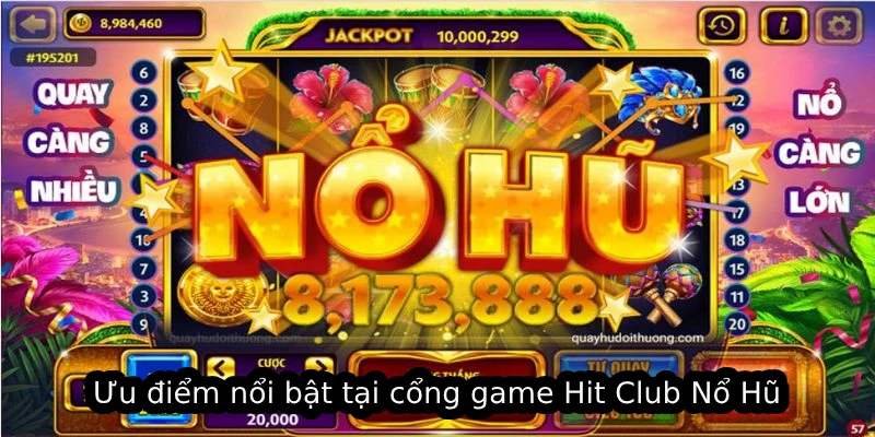 Ưu điểm nổi bật tại cổng game Hit Club Nổ Hũ